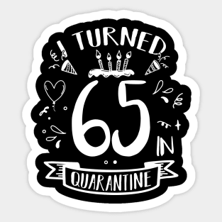 I Turned 65 In Quarantine Sticker